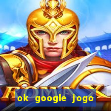 ok google jogo para ganhar dinheiro